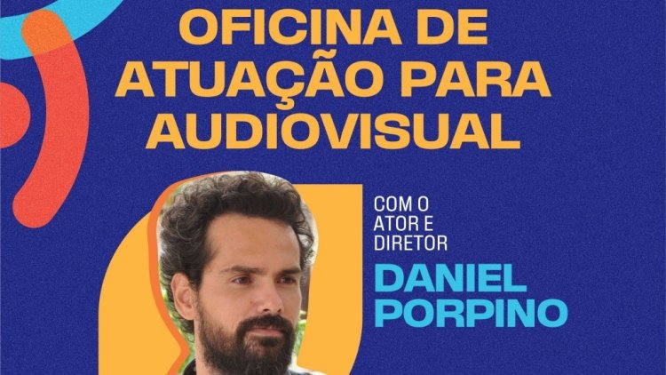Lei Paulo Gustavo: Ator Daniel Porpino ministra oficina “Atuação para audiovisual”